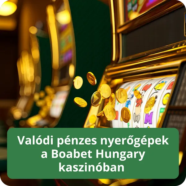 Valódi pénzes nyerőgépek a Boabet Hungary kaszinóban